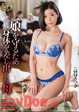 NTR-049 Mother, Who Held Out His Body To Protect Her Daughter. Satsuki Takaya