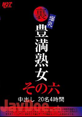 HEZ-517 Back Colossal Tits Plump Mature Woman Creampie 20 People 4 Hours Part 6