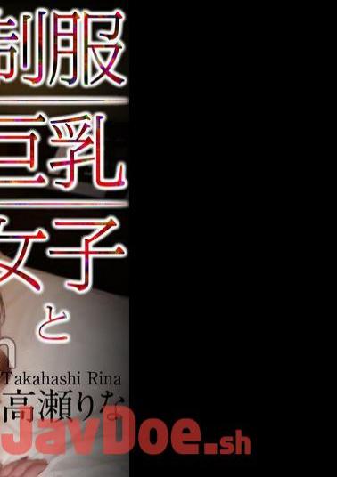 CRNX-142 4K First Sex At A Hotel With A Girl With Big In Uniform Rina Takase